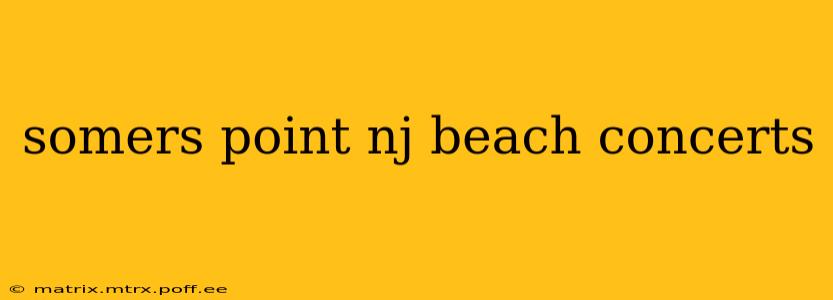 somers point nj beach concerts