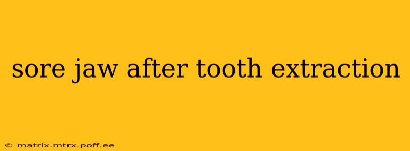 sore jaw after tooth extraction