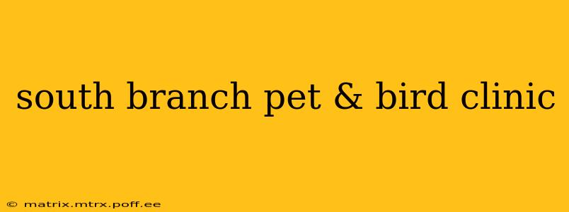 south branch pet & bird clinic