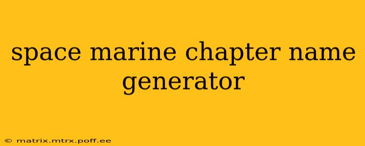 space marine chapter name generator