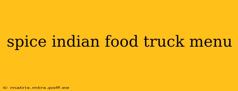 spice indian food truck menu
