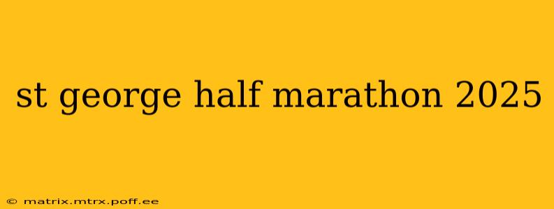 st george half marathon 2025