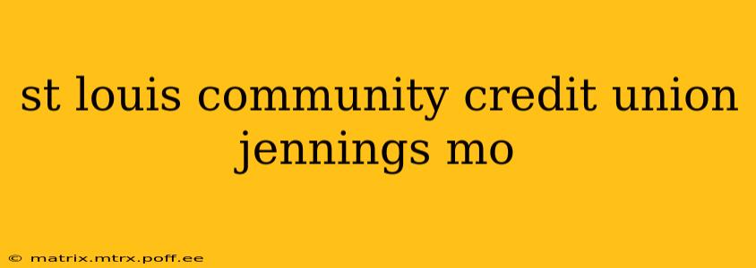 st louis community credit union jennings mo