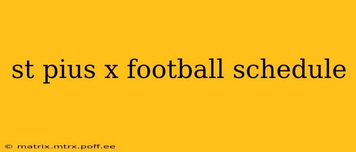 st pius x football schedule