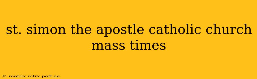 st. simon the apostle catholic church mass times