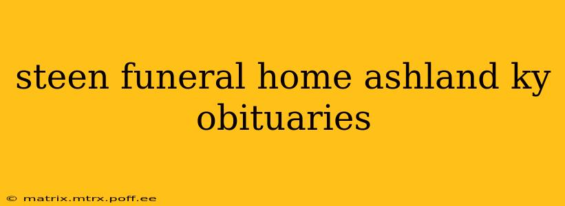 steen funeral home ashland ky obituaries