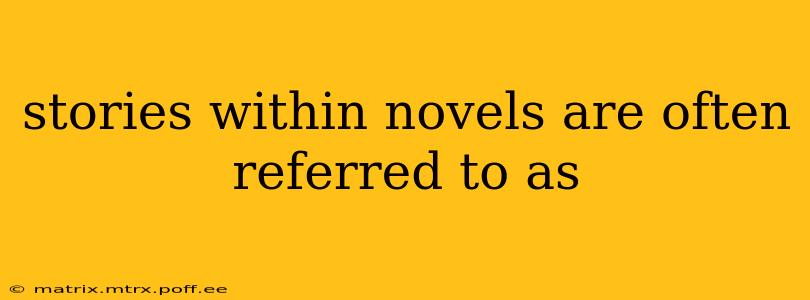 stories within novels are often referred to as