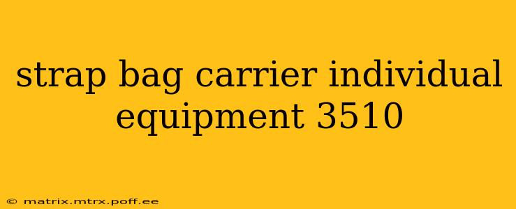strap bag carrier individual equipment 3510