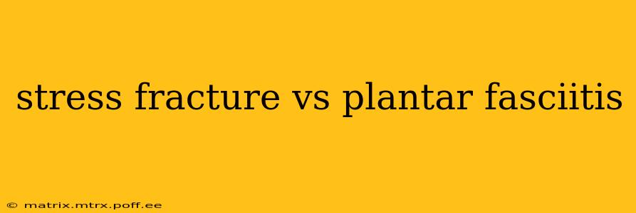 stress fracture vs plantar fasciitis