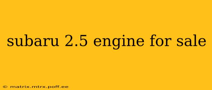 subaru 2.5 engine for sale