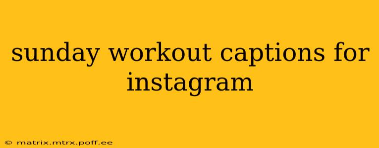 sunday workout captions for instagram