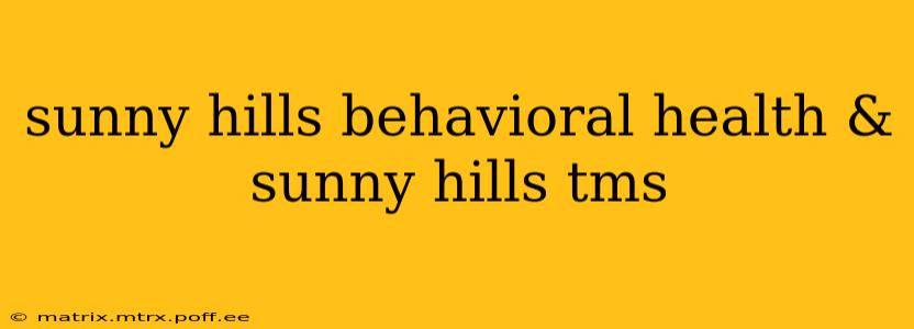 sunny hills behavioral health & sunny hills tms