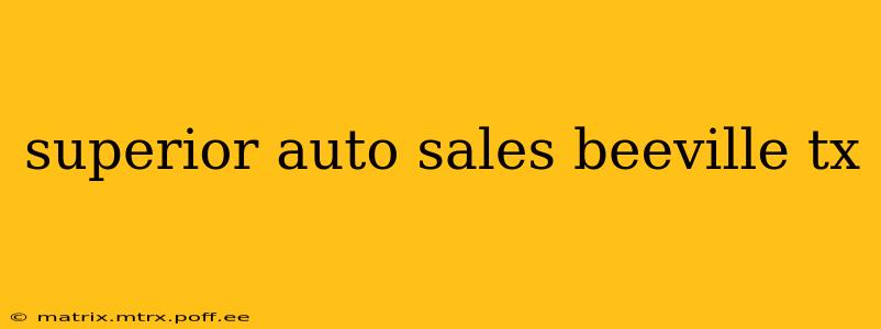 superior auto sales beeville tx
