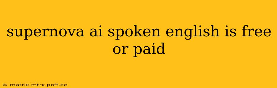 supernova ai spoken english is free or paid