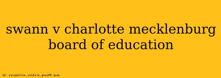 swann v charlotte mecklenburg board of education