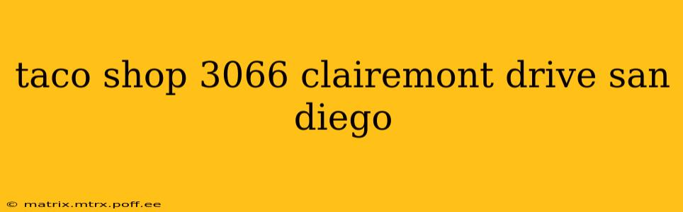 taco shop 3066 clairemont drive san diego