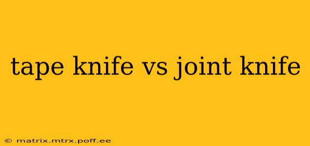 tape knife vs joint knife