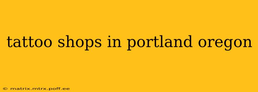 tattoo shops in portland oregon