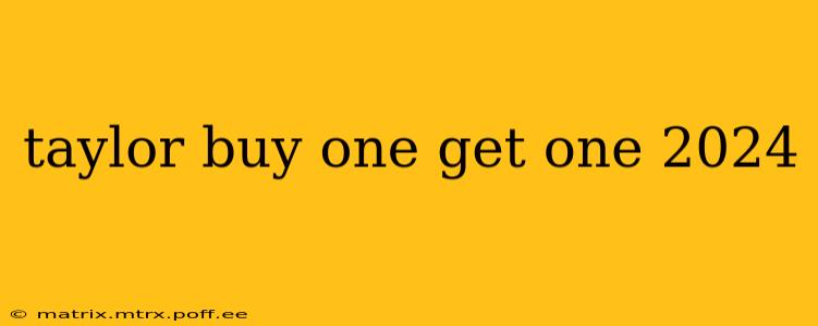 taylor buy one get one 2024