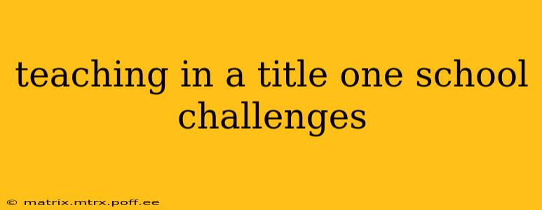 teaching in a title one school challenges