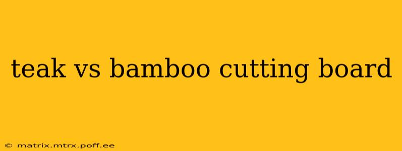 teak vs bamboo cutting board