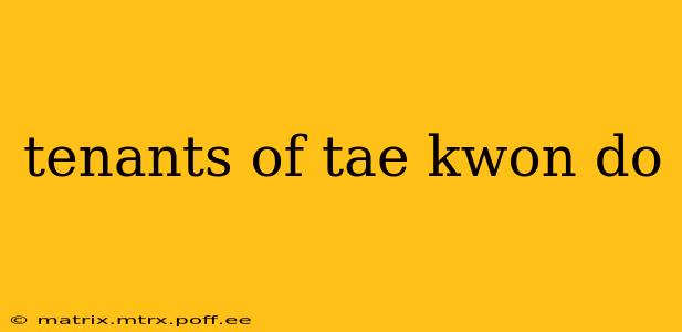 tenants of tae kwon do