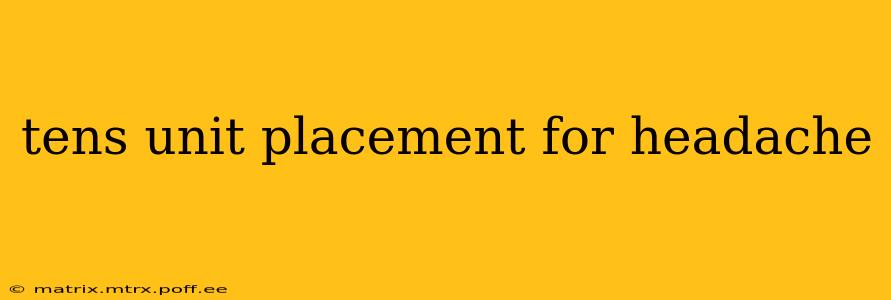 tens unit placement for headache