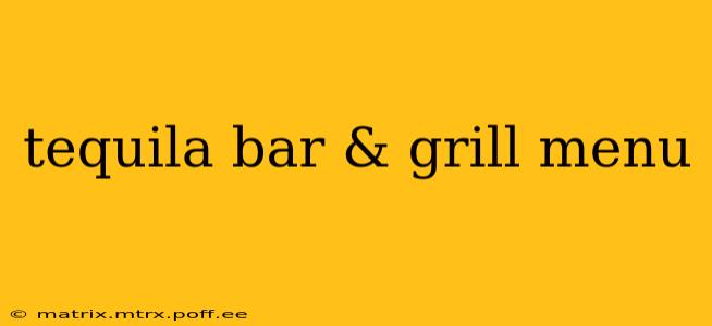 tequila bar & grill menu
