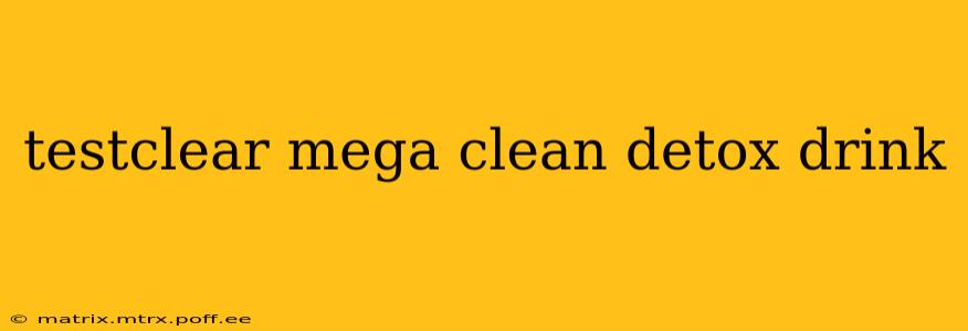 testclear mega clean detox drink