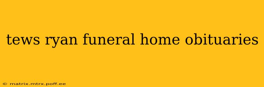 tews ryan funeral home obituaries