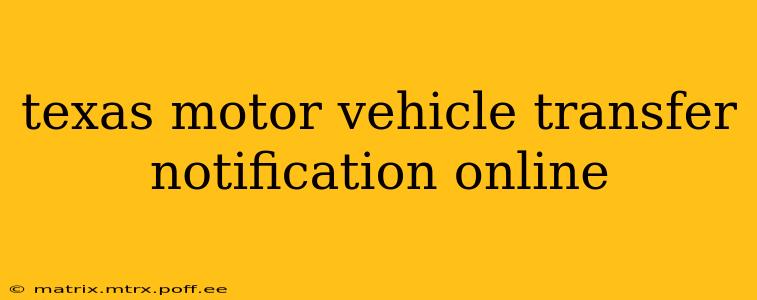 texas motor vehicle transfer notification online