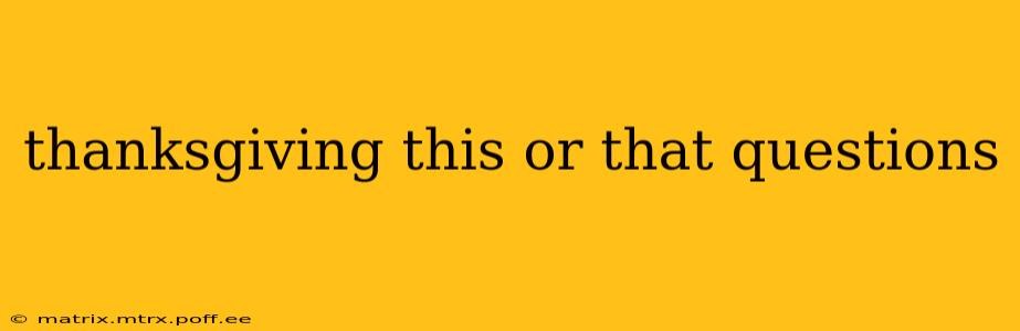thanksgiving this or that questions