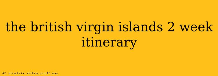 the british virgin islands 2 week itinerary