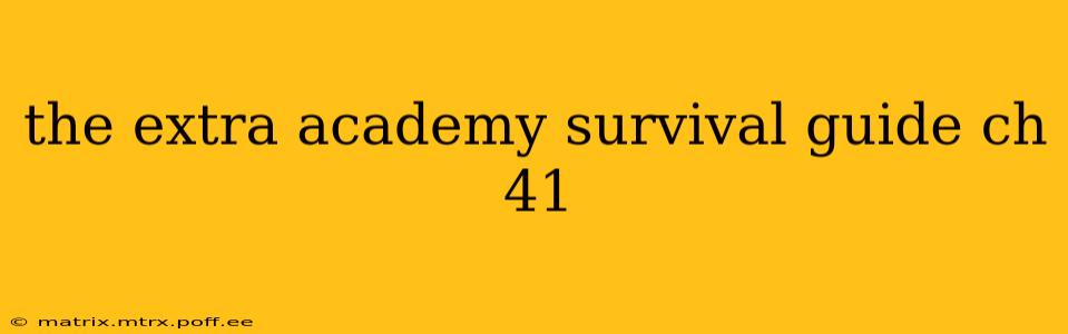 the extra academy survival guide ch 41