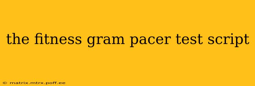 the fitness gram pacer test script