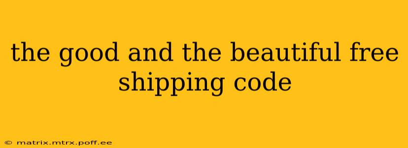 the good and the beautiful free shipping code