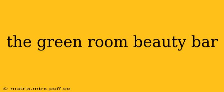 the green room beauty bar