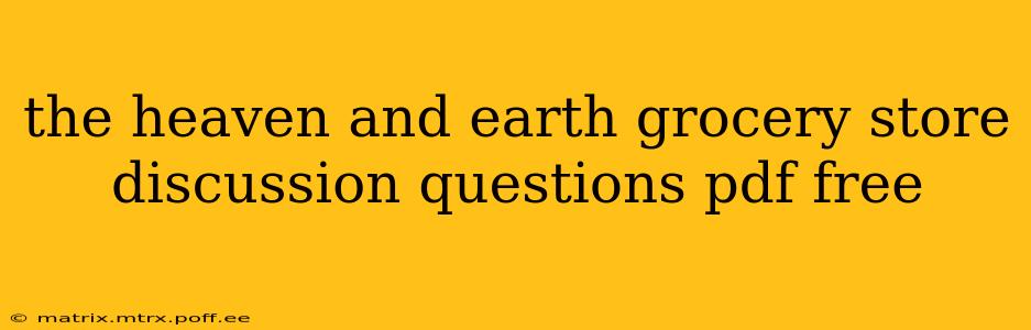 the heaven and earth grocery store discussion questions pdf free