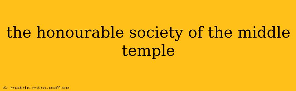 the honourable society of the middle temple
