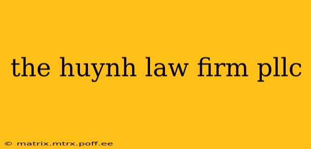 the huynh law firm pllc