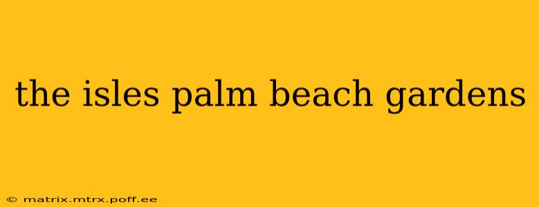 the isles palm beach gardens