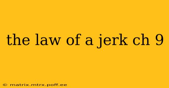 the law of a jerk ch 9
