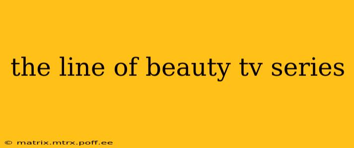 the line of beauty tv series