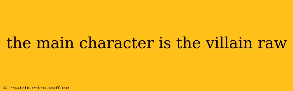 the main character is the villain raw