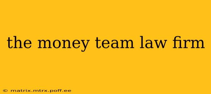 the money team law firm