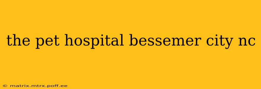 the pet hospital bessemer city nc