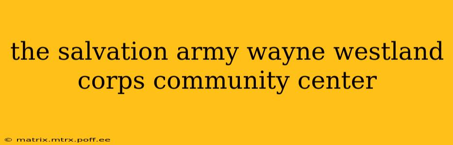 the salvation army wayne westland corps community center