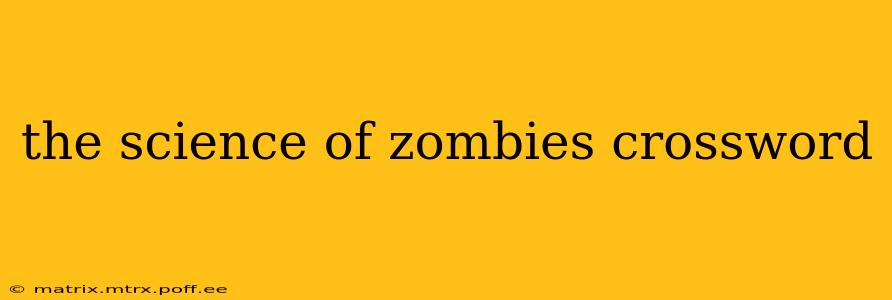 the science of zombies crossword
