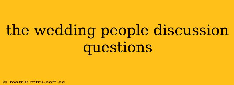 the wedding people discussion questions
