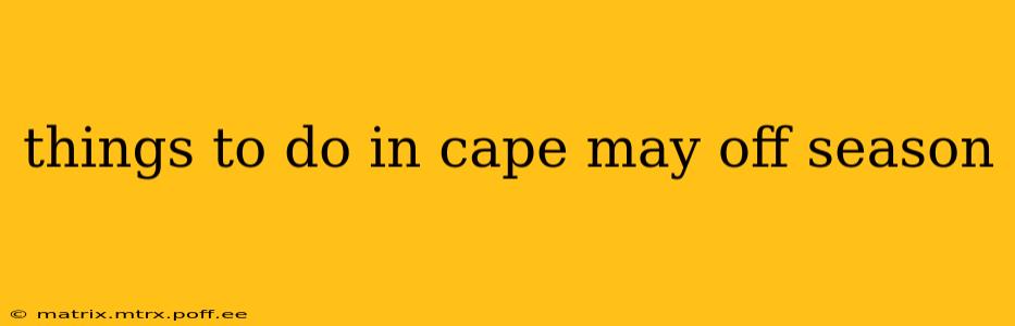 things to do in cape may off season